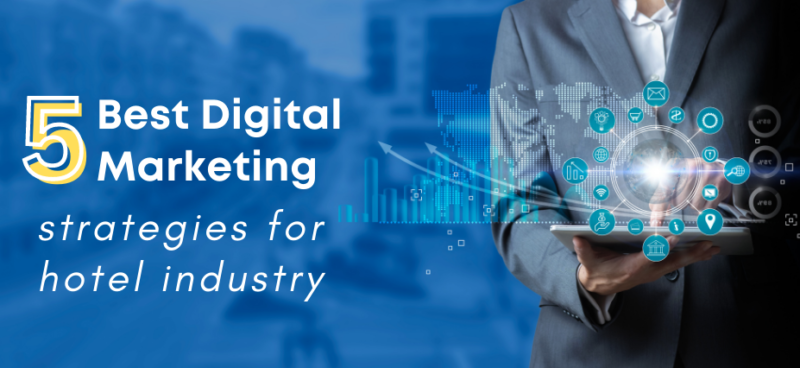 5 best digital marketing strategies for hotel industry