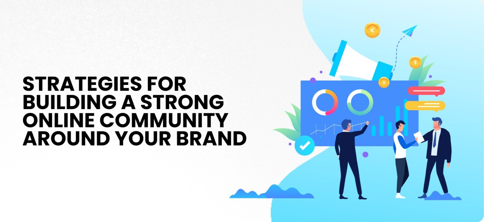 Strategies for Building a Strong Online Community Around Your Brand