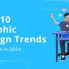 Top 10 Graphic Design Trends to Follow in 2024